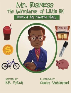 Mr. Business: The Adventures of Little BK: Book 4: Favorite Things - Fulton, B. K.