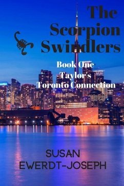 The Scorpion Swindlers: Book One, Taylor's Toronto Connection - Ewerdt-Joseph, Susan