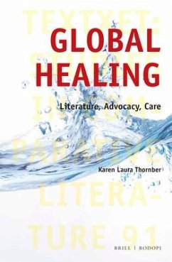 Global Healing: Literature, Advocacy, Care - Thornber, Karen Laura