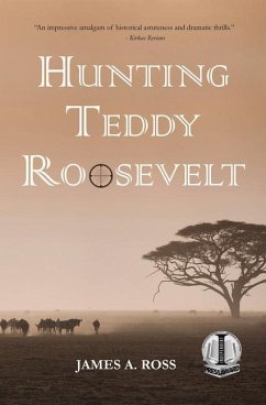 Hunting Teddy Roosevelt - Ross, James A.