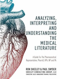 Analyzing, Interpreting and Understanding The Medical Literature: A Guide For The Pharmaceutical Representative, PharmD, NP and PA - Snyder, Paul; Sheeley, Ron