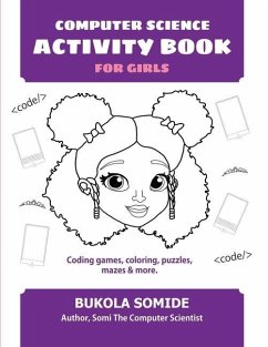 Computer Science Activity Book for Girls: Coding games, coloring, puzzles, mazes & more - Somide, Bukola