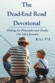 The Dead-End Road Devotional: Fishing for Principles and Truths on Life's Journey