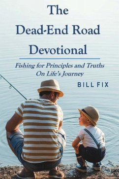 The Dead-End Road Devotional: Fishing for Principles and Truths on Life's Journey - Fix, Bill