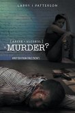 Abuse + Alcoholism, equals Murder?: Written from true events