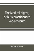 The medical digest, or Busy practitioner's vade-mecum. Appendix, including the years 1891-2-3-4, and to Aug., 1895