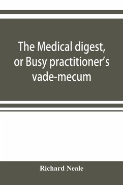 The medical digest, or Busy practitioner's vade-mecum. Appendix, including the years 1891-2-3-4, and to Aug., 1895 - Neale, Richard