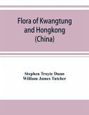 Flora of Kwangtung and Hongkong (China) being an account of the flowering plants, ferns and fern allies together with keys for their determination preceded by a map and introduction
