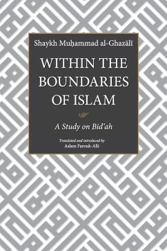 Within the Boundaries of Islam: A Study on Bid'ah - Al-Ghazali, Shaykh Muhammad