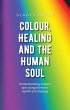 Colour, Healing, and the Human Soul - Bild 1