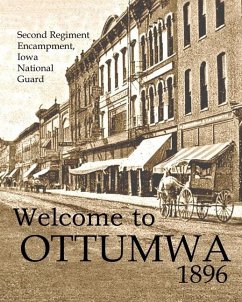 Welcome to Ottumwa 1896: Second Regiment Encampment Iowa National Guard - Michaels, Leigh