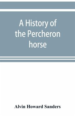 A history of the Percheron horse - Howard Sanders, Alvin