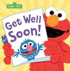 Get Well Soon! - Sesame Workshop; Guendelsberger, Erin