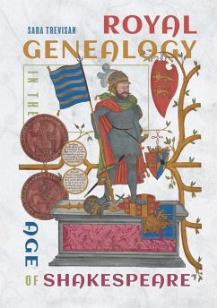 Royal Genealogy in the Age of Shakespeare - Trevisan, Sara