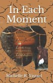 In Each Moment: An Anthology of Short Stories about Life & Love