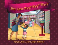 May Asks Why? Why? Why? - Spann, Madelyne; Spann, Larry