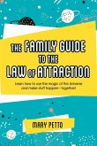 The Family Guide to the Law of Attraction