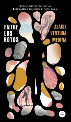Entre Los Rotos / Among the Broken (Premio Mauricio Achar 2019) - Ventura Medina, Alaide