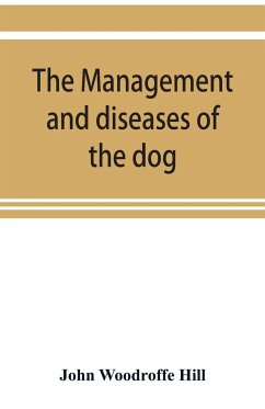 The management and diseases of the dog - Woodroffe Hill, John