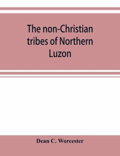 The non-Christian tribes of Northern Luzon - C. Worcester, Dean