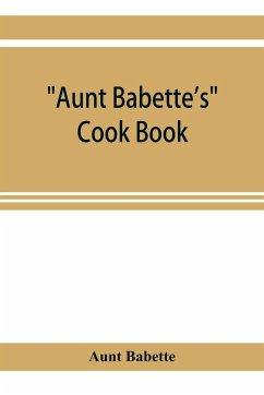Aunt Babette's cook book - Babette, Aunt