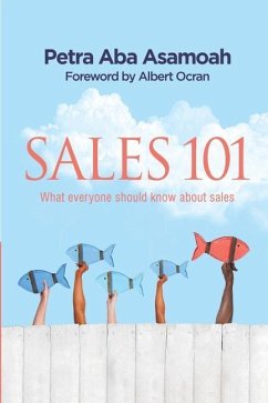 Sales 101: What everyone should know about sales - Asamoah, Petra Aba