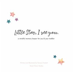 Little Star, I See You: A Mindful Memory Keeper For You & Your Toddler - Hackett, Tamara