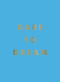 Dare to Dream