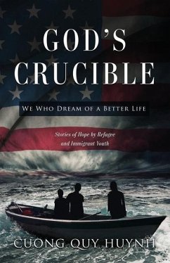 God's Crucible: We Who Dream of a Better Life - Huynh, Cuong Quy