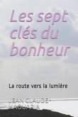 Les sept clés du bonheur: La route vers la lumière