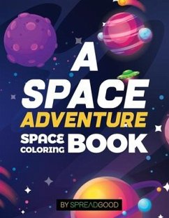Spread good A space adventure-Space Coloring Book for kids with Planets, Spaceships, Rockets, Astronauts -coloring book for kids, boys, girls, toddler - Good, Spread