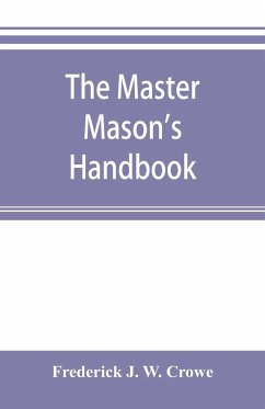 The master Mason's handbook - J. W. Crowe, Frederick
