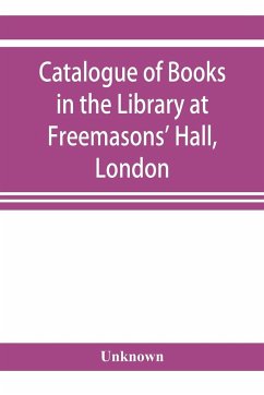 Catalogue of books in the Library at Freemasons' Hall, London - Unknown