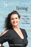 Soulful Living: Heal Your Life, Free Your Soul