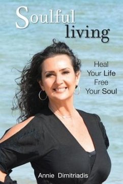 Soulful Living: Heal Your Life, Free Your Soul - Dimitriadis, Annie