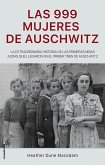 Las 999 Mujeres de Auschwitz / 999: The Extraordinary Young Women of the First O Fficial Jewish Transport to Auschwitz
