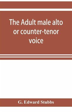 The adult male alto or counter-tenor voice - Edward Stubbs, G.