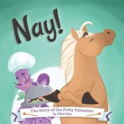 Nay! The Story of the Picky Palomino - Han, Alice