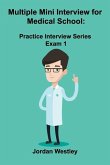 Multiple Mini Interview for Medical School: Practice Interview Series Exam 1