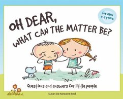 Oh Dear, What Can The Matter Be?: Questions and Answers For Little People - Kersaint-Seal, Susan de