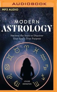 Modern Astrology: Harness the Stars to Discover Your Soul's True Purpose - Edington, Louise