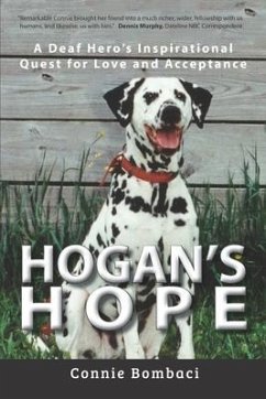 Hogan's Hope: A Deaf Hero's Inspirational Quest for Love and Acceptance - Bombaci, Connie