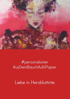 Liebe in Herzbluttinte - AusDemBauchAufsPapier, #personalsister