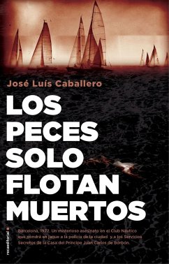 Los Peces Solo Flotan Muertos - Caballero, Jose Luis