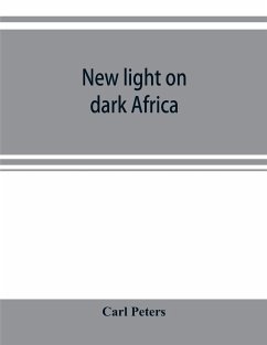 New light on dark Africa - Peters, Carl
