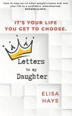 Letters to My Daughter: How to Step Out of Other People's Boxes and into Your Life As a Confident, Wholehearted, Badass Queen