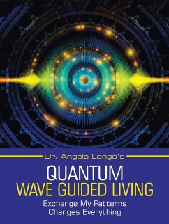 Dr. Angela Longo's Quantum Wave Guided Living - Longo, Angela