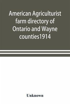 American agriculturist farm directory of Ontario and Wayne counties1914; a rural directory and reference book including a road map of the two counties covered - Unknown