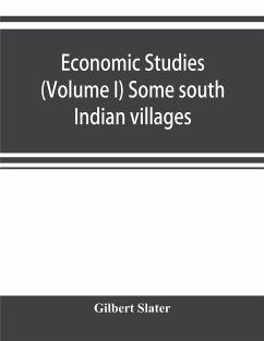 Economic Studies (Volume I) Some south Indian villages - Slater, Gilbert