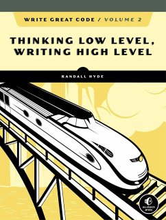 Write Great Code, Volume 2, 2nd Edition: Thinking Low-Level, Writing High-Level - Hyde, Randall